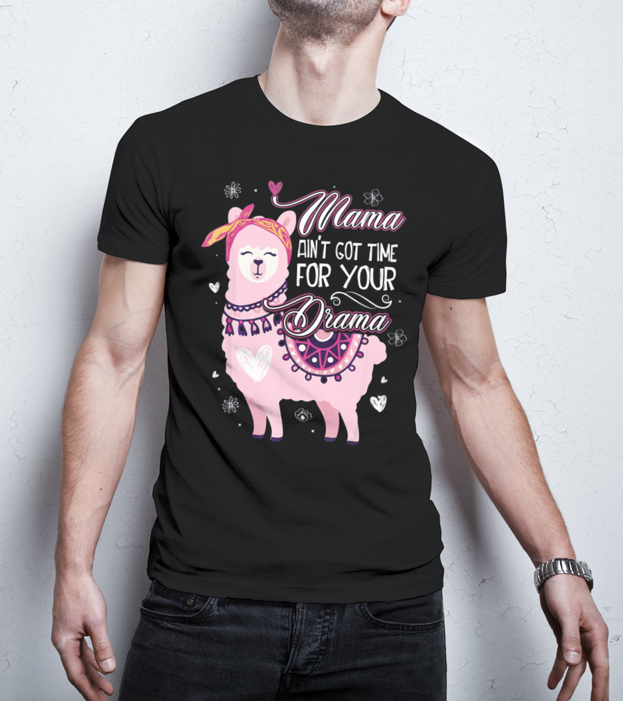 Mama Llama Ain't Got Time For Your Drama Pink Llama With Hearts And Flowers T-Shirt