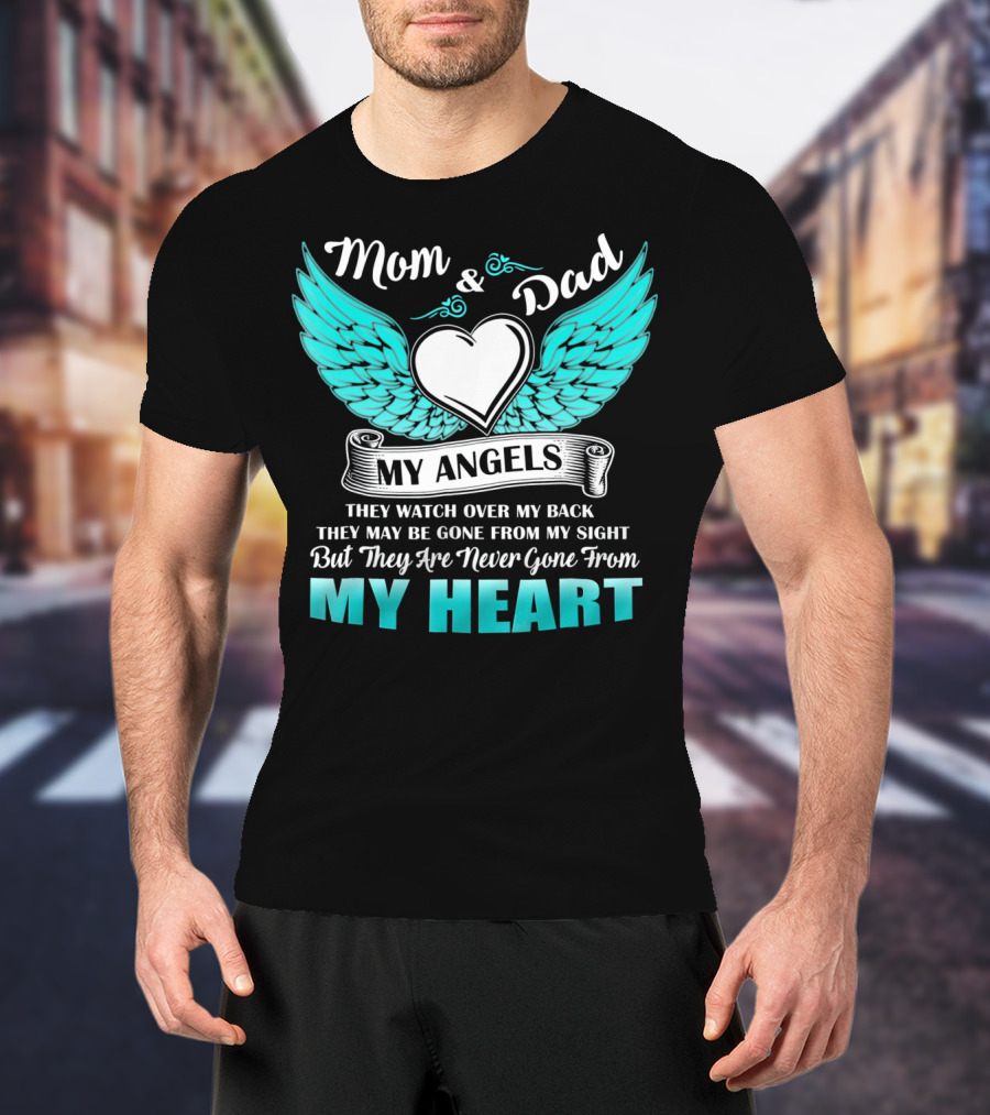 Mom And Dad My Angels Heart Wings Never Gone From My Heart T-Shirt