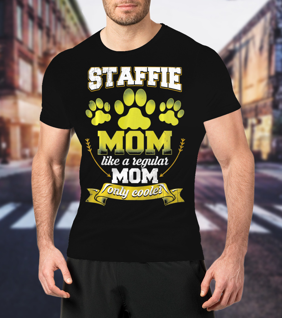 Staffie Mom Like A Regular Mom Only Cooler Paw T-Shirt
