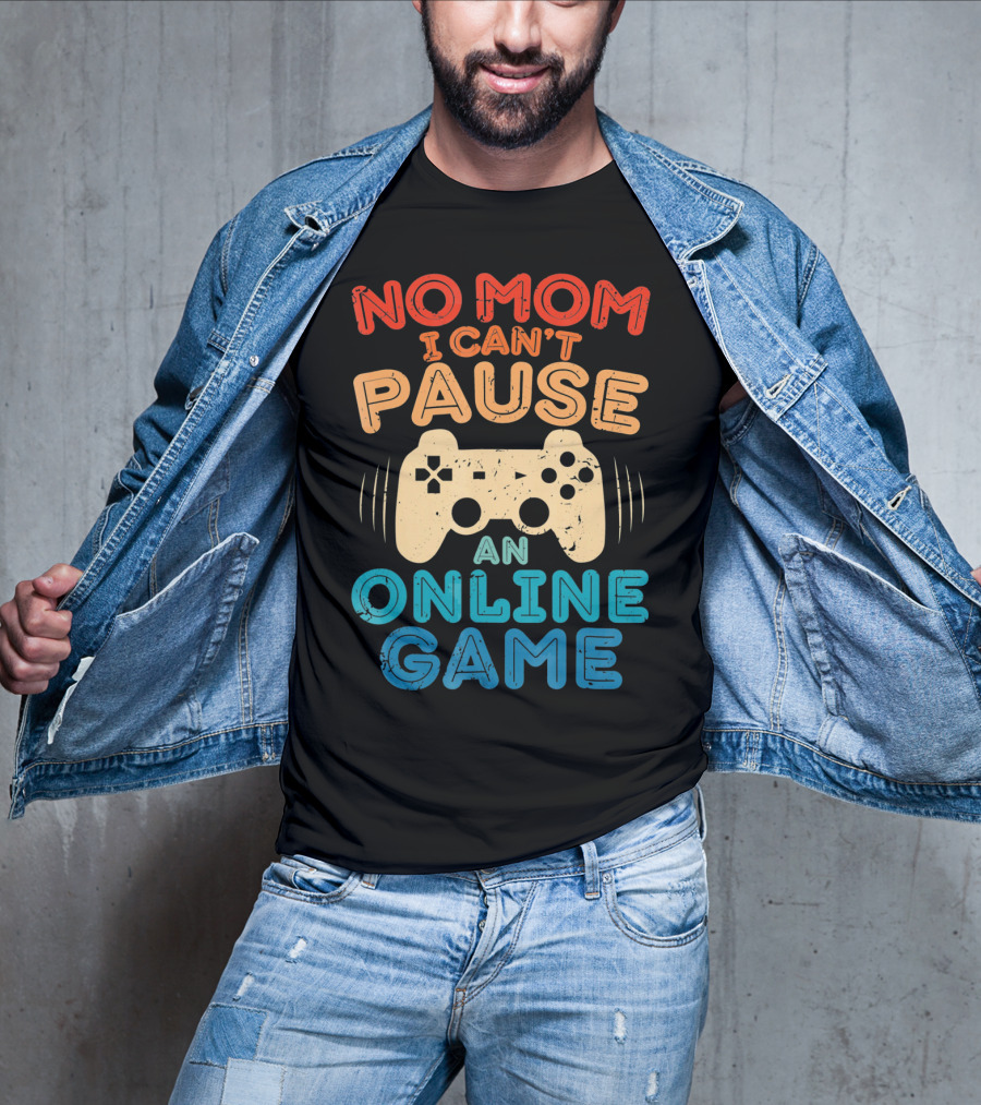 No Mom I Can't Pause An Online Game Gaming Controller Text T-Shirt