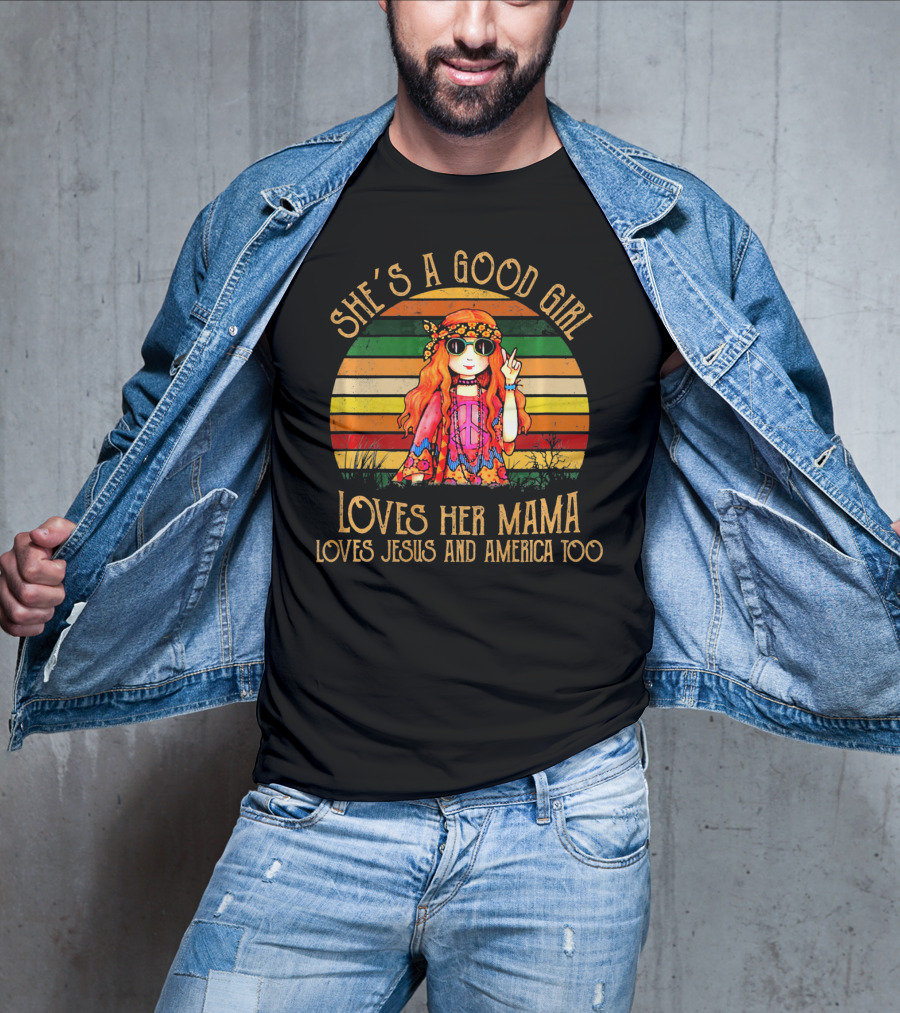 She's A Good Girl Loves Her Mama Loves Jesus And America Too Retro Hippie T-Shirt
