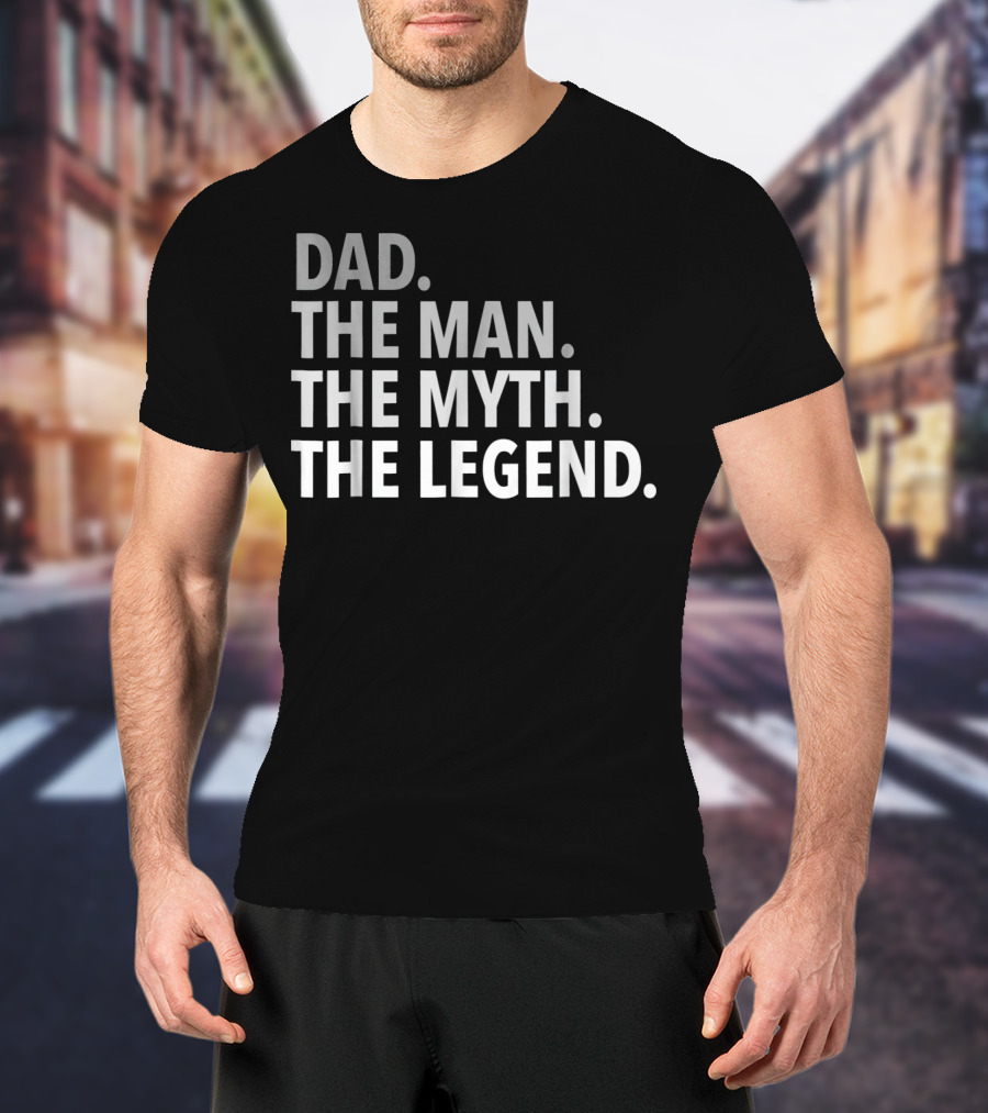 Dad The Man The Myth The Legend Mens T-Shirt