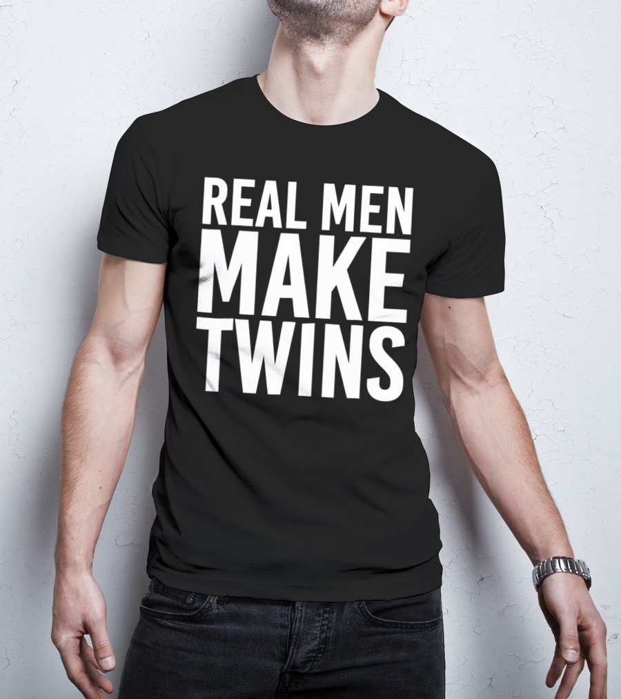 Real Men Make Twins Funny Father T-Shirt