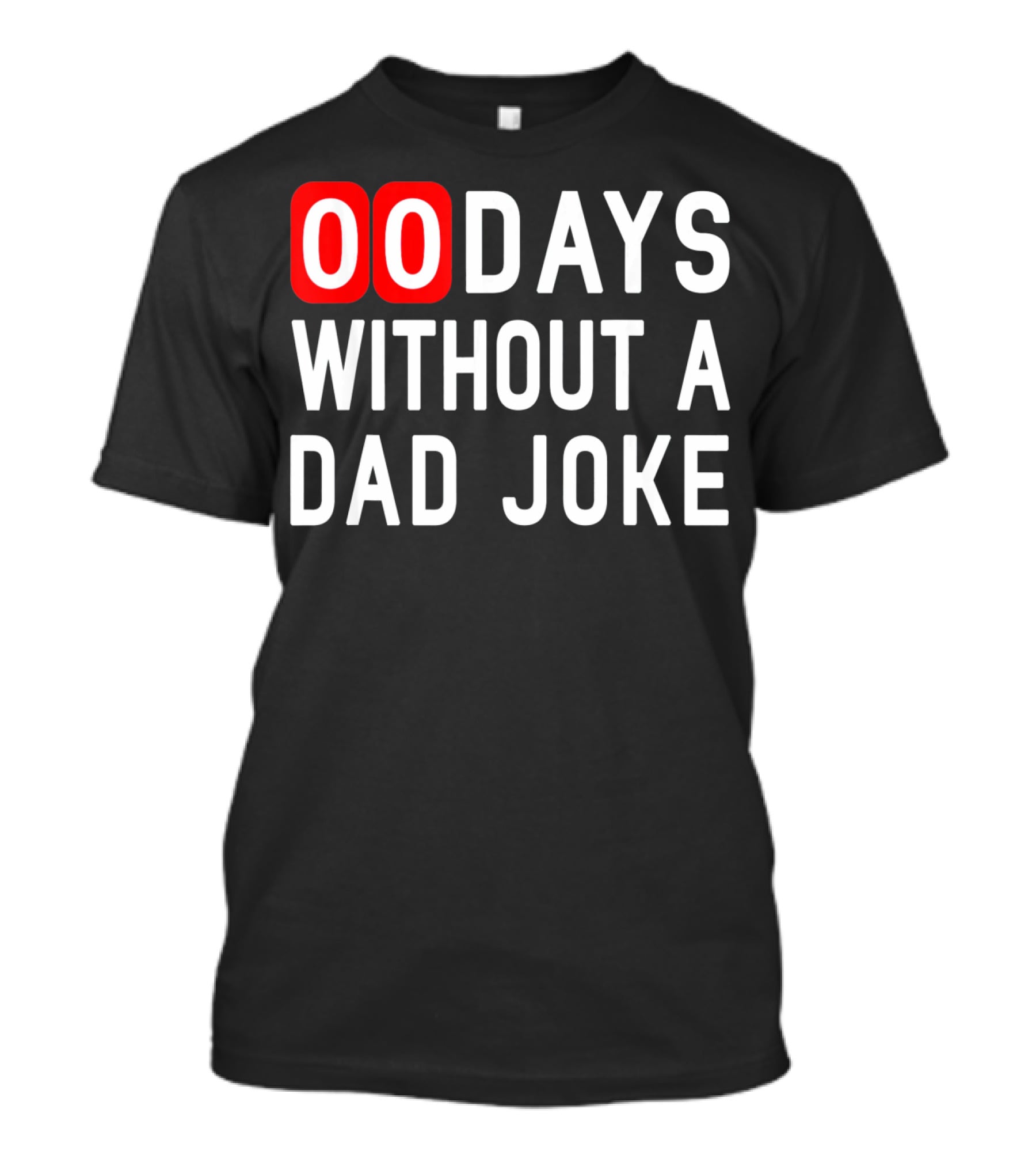 00 Days Without A Dad Joke Fun T-Shirt