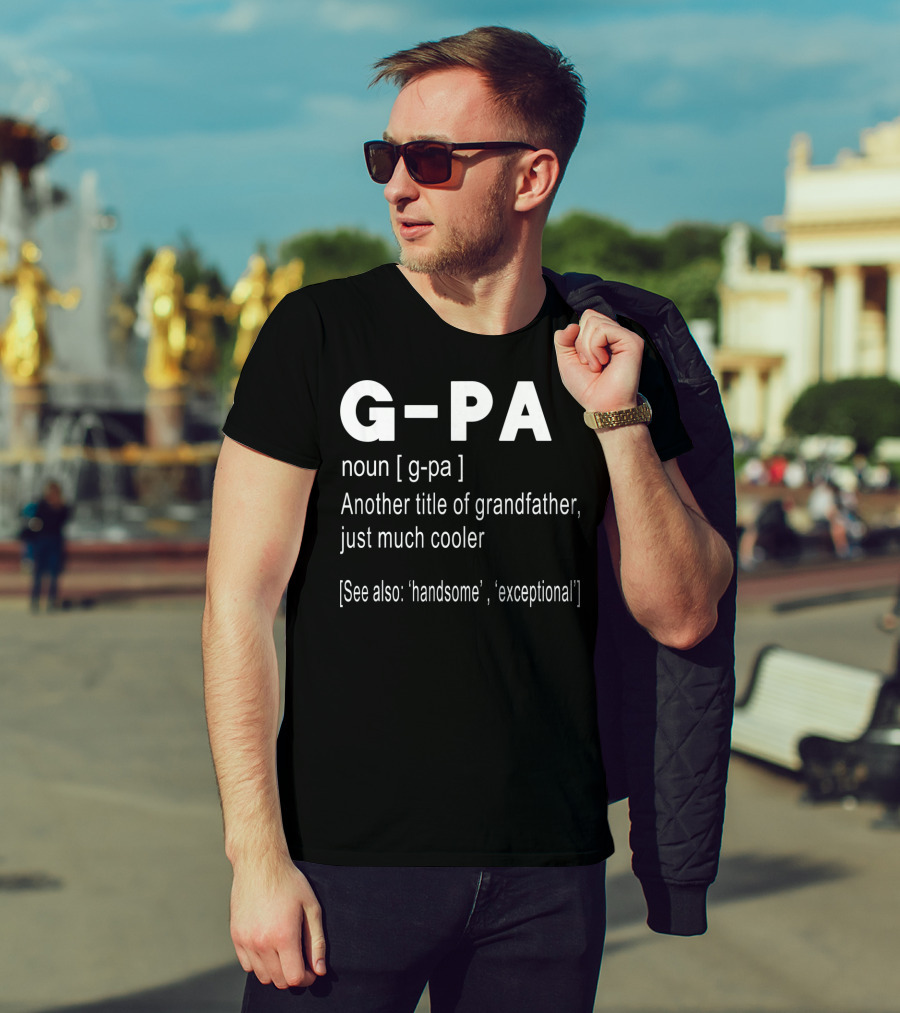 G-PA Definition Noun Grandfather Much Cooler Handsome Exceptional T-Shirt