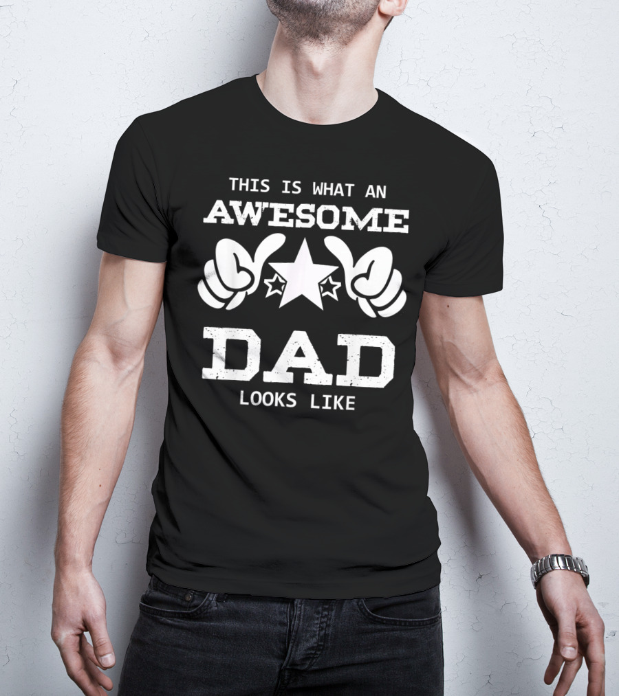 This Is What An Awesome Dad Looks Like With Stars And Thumbs Up T-Shirt