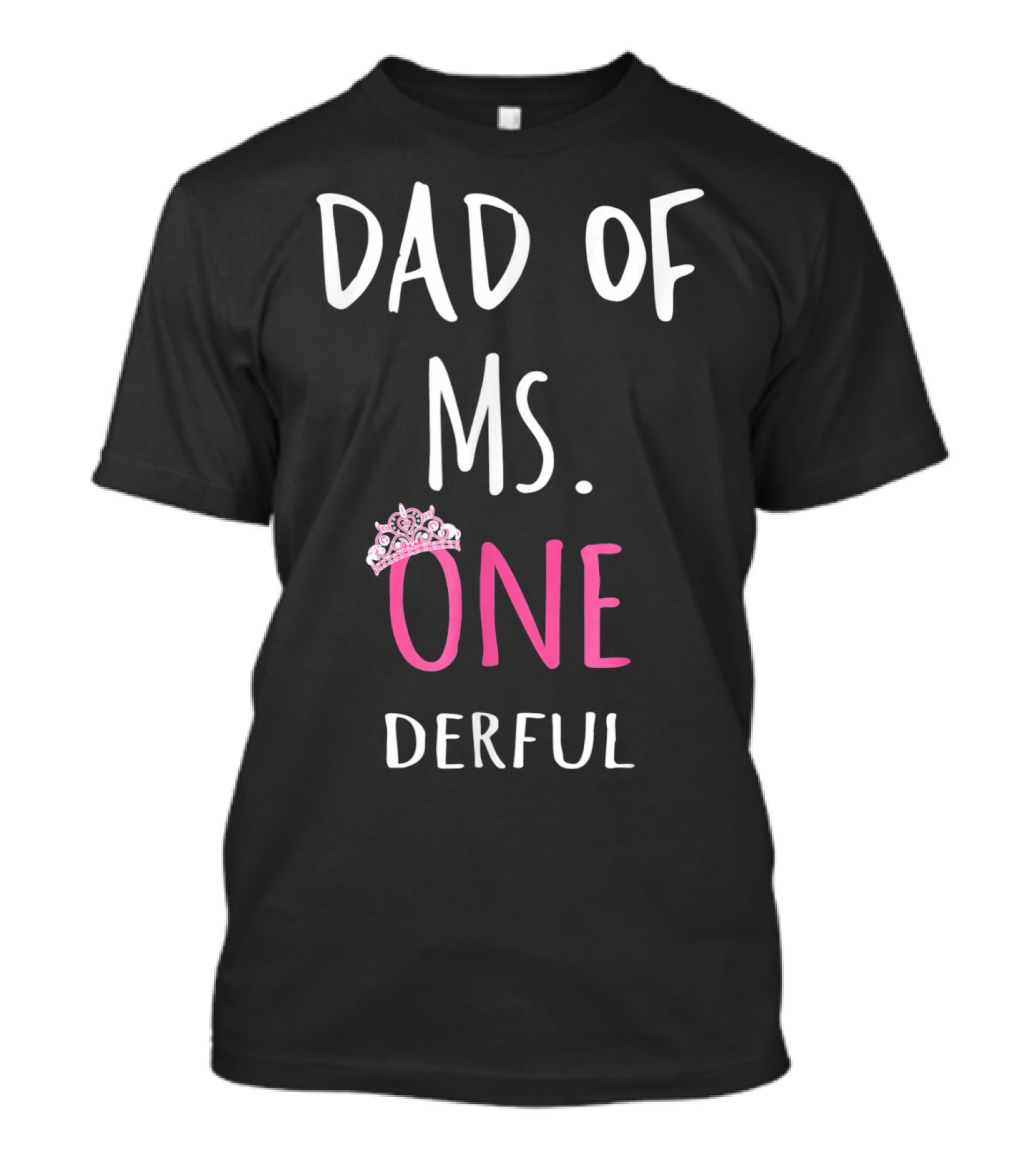 Dad Of Ms. Onederful One Crown T-Shirt