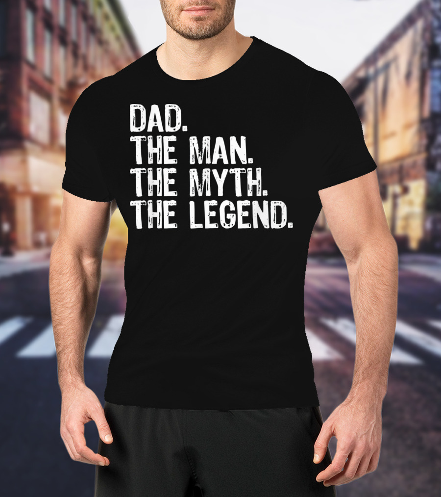 Mens Dad The Man The Myth The Legend Dad T-Shirt
