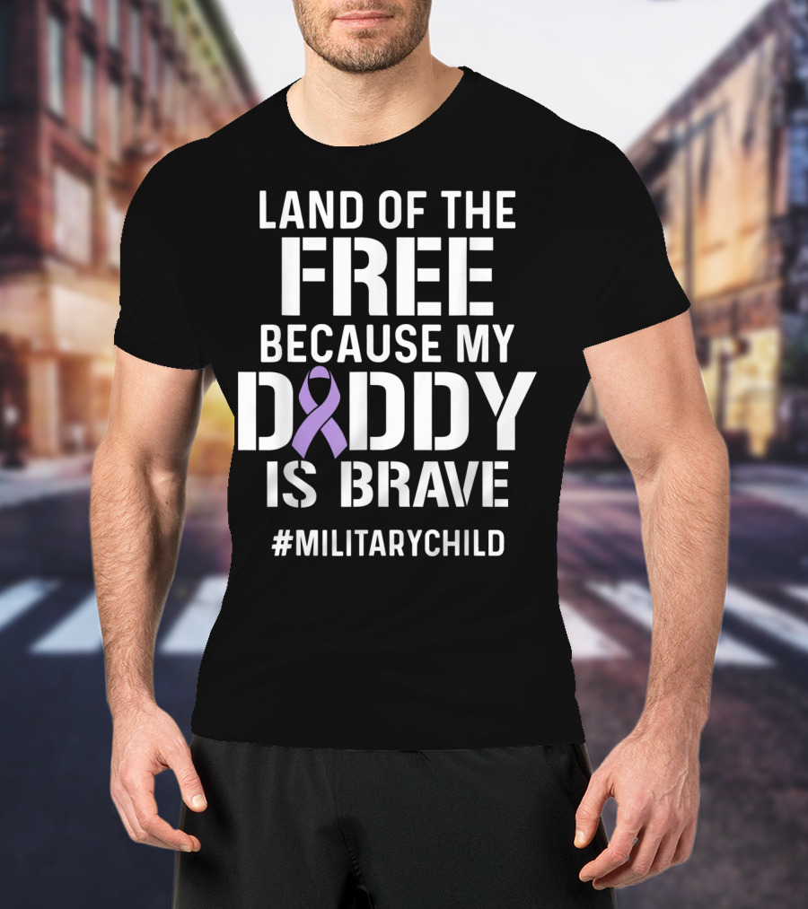 Military Child Month Purple Up Land Of The Free Because My Daddy Is Brave T-Shirt