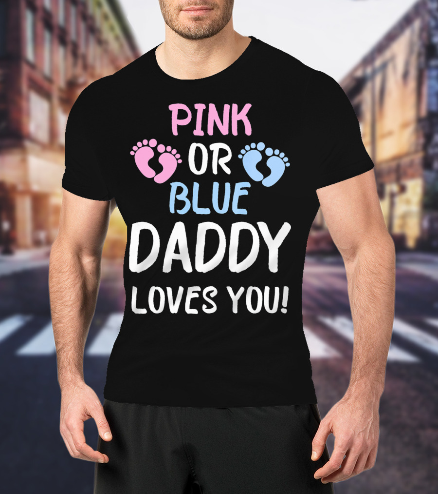Pink Or Blue Daddy Loves You Gender Reveal Footprints T-Shirt