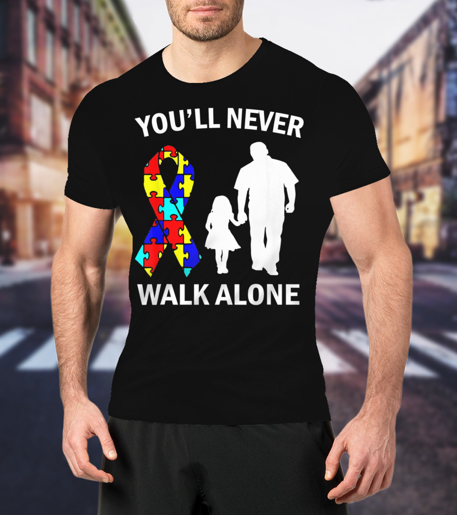 YOU'LL NEVER WALK ALONE Autism Dad And Daughter Puzzle T-Shirt