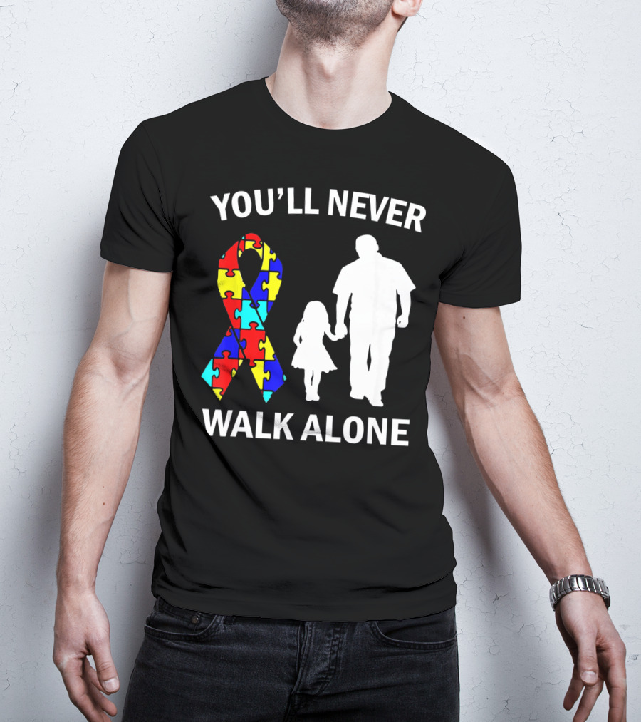 YOU'LL NEVER WALK ALONE Autism Dad And Daughter Puzzle T-Shirt