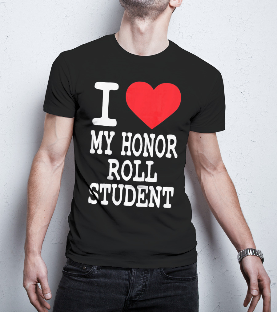 I Heart My Honor Roll Student T-Shirt