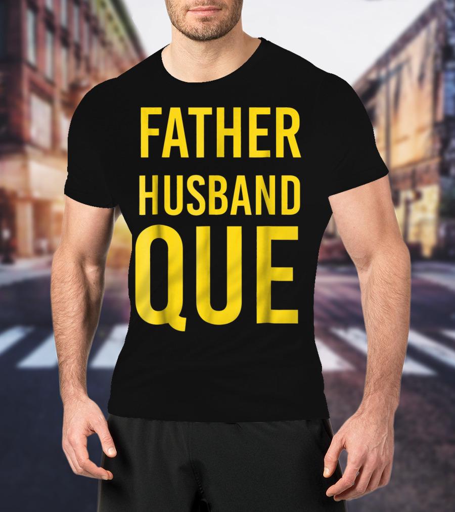 Father Husband Que Fraternity Bold Yellow Lettering T-Shirt