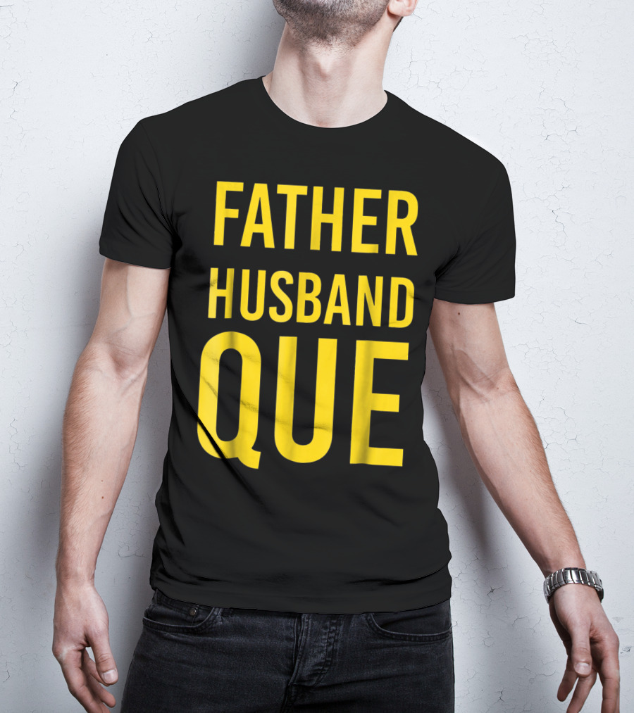 Father Husband Que Fraternity Bold Yellow Lettering T-Shirt