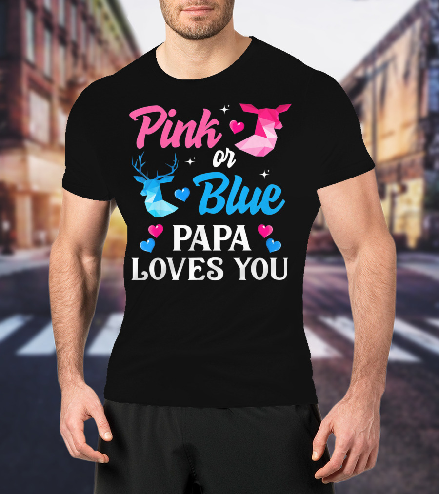 Pink Or Blue Papa Loves You Gender Reveal Deer T-Shirt