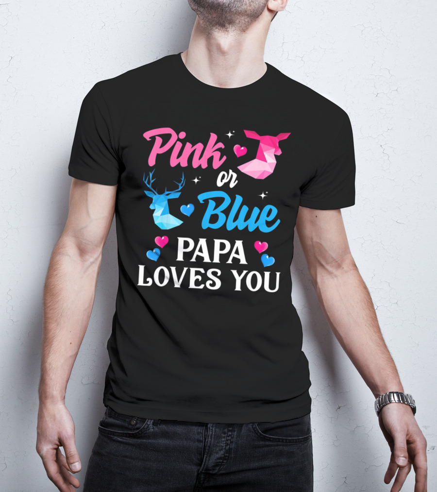 Pink Or Blue Papa Loves You Gender Reveal Deer T-Shirt
