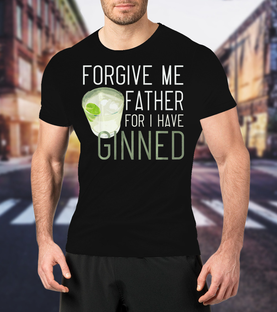 Forgive ME Father For I Have Ginned Cocktail Humor Pun With Gin And Lime T-Shirt