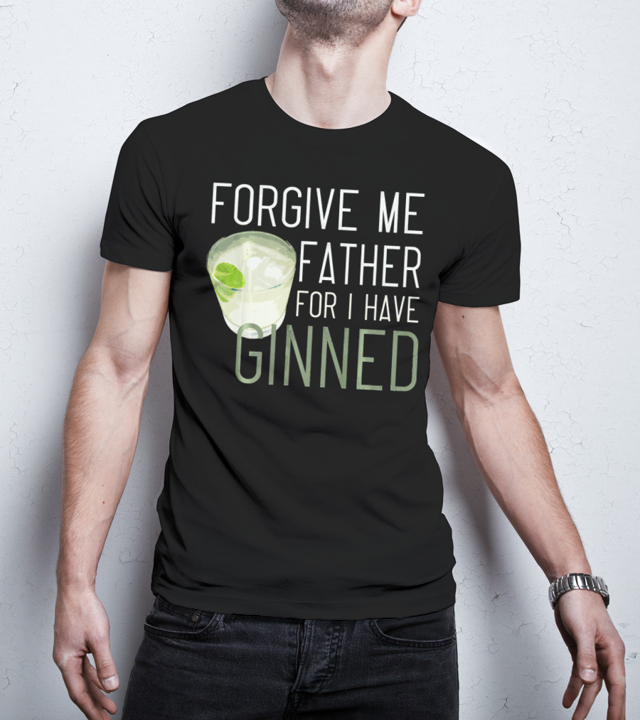 Forgive ME Father For I Have Ginned Cocktail Humor Pun With Gin And Lime T-Shirt