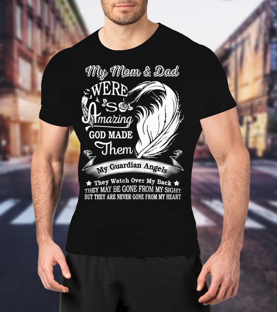 My Mom And Dad Were Amazing God Made Them My Guardian Angels They Watch Over My Back T-Shirt