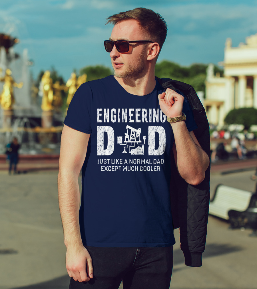 Engineering Dad Just Like A Normal Dad Except Much Cooler T-Shirt