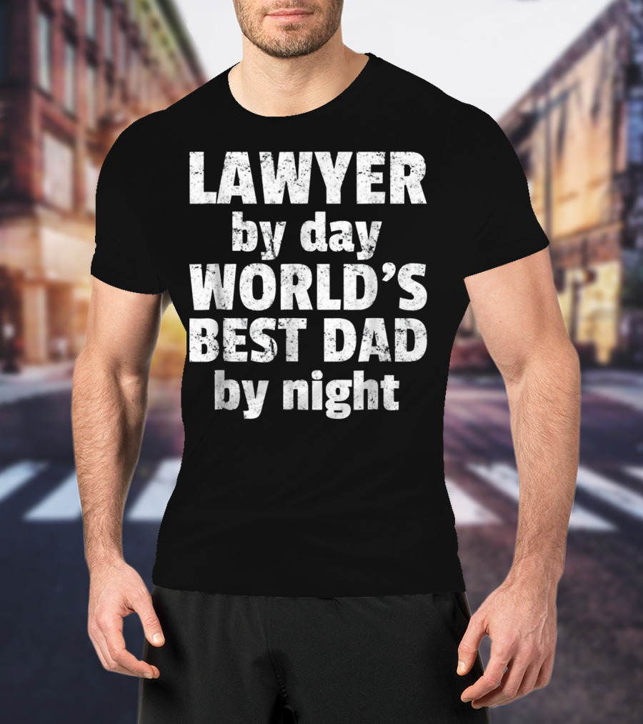 Lawyer By Day World's Best Dad By Night T-Shirt