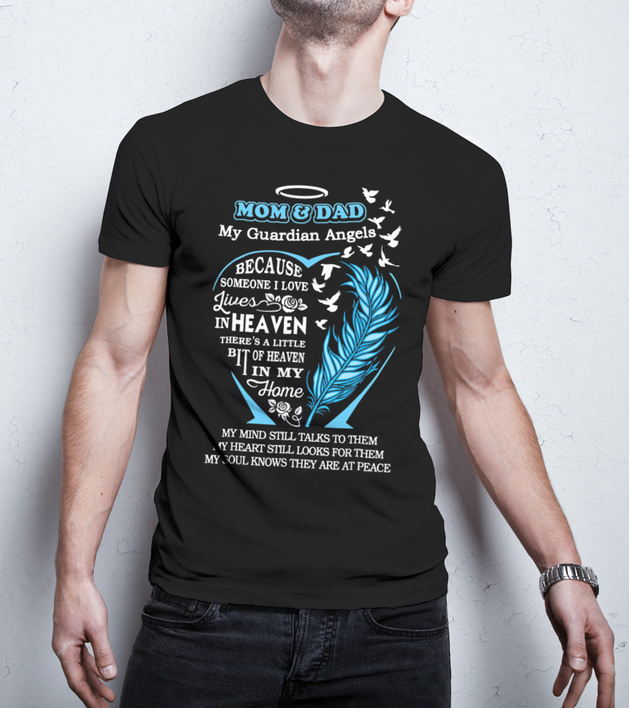 Mom And Dad My Guardian Angels In Heaven Because Someone I Love Lives In Heaven Feathers And Doves T-Shirt