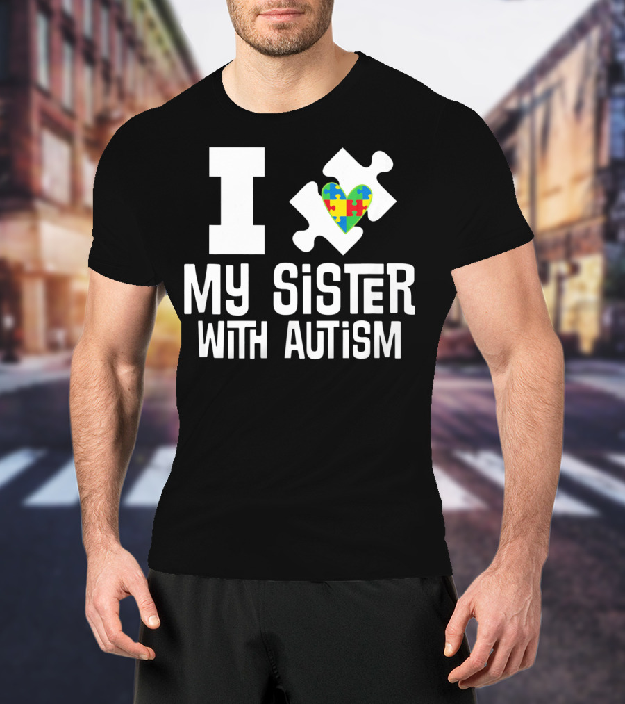 I Love My Sister With Autism Puzzle Piece Heart T-Shirt