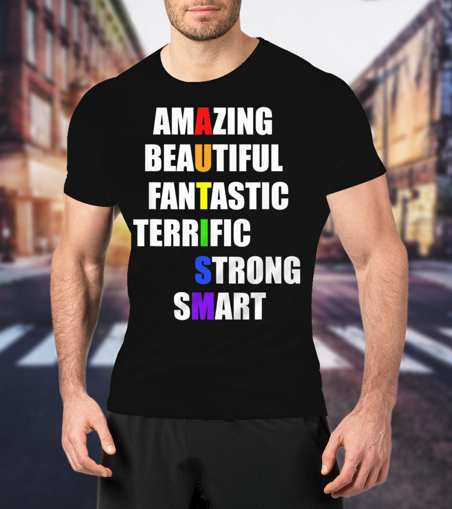 Amazing Beautiful Fantastic Terrific Strong Smart Autism Awareness T-Shirt