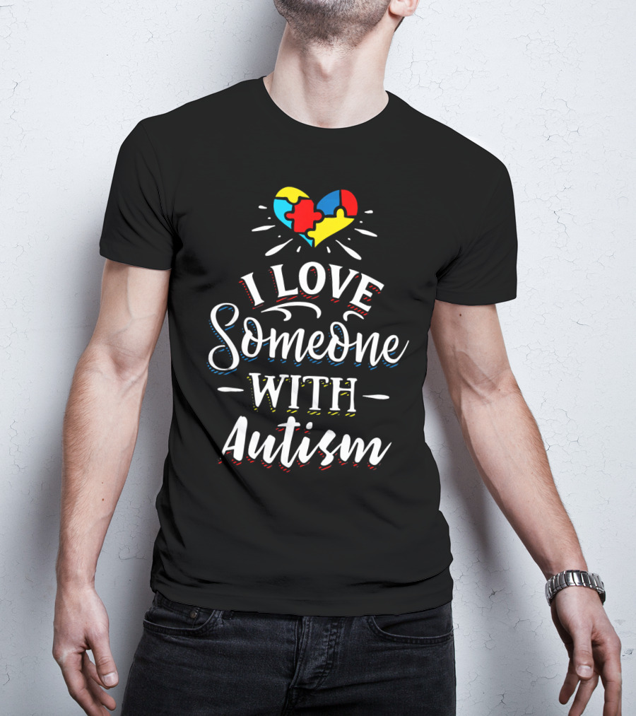 I Love Someone With Autism Heart Puzzle Piece Awareness T-Shirt
