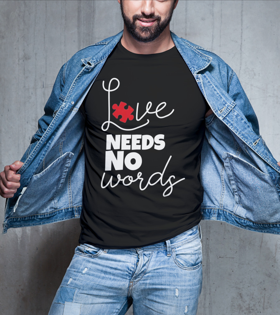 Love Needs No Words Autism Puzzle Piece T-Shirt