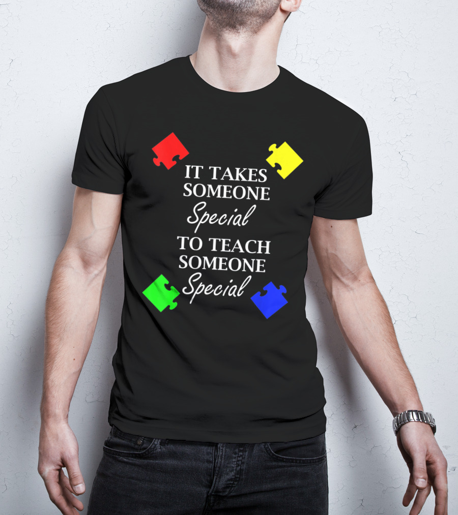 It Takes Someone Special To Teach Someone Special Autism Awareness Puzzle Pieces T-Shirt