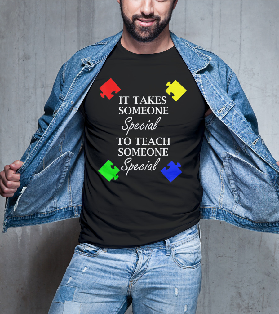 It Takes Someone Special To Teach Someone Special Autism Awareness Puzzle Pieces T-Shirt