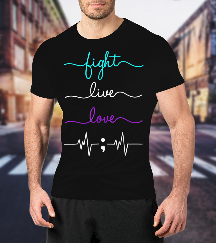 Fight Live Love Semicolon Heartbeat Prevention Awareness T-Shirt