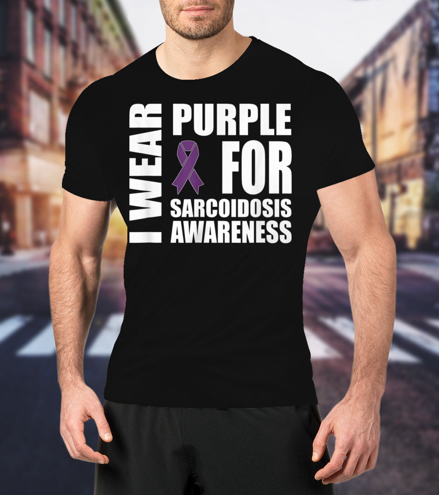 I Wear Purple For Sarcoidosis Awareness Purple T-Shirt