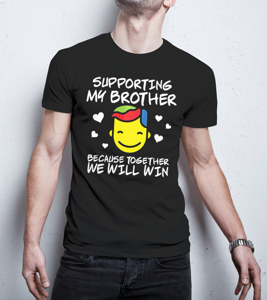 Supporting My Brother Because Together We Will Win Autism T-Shirt