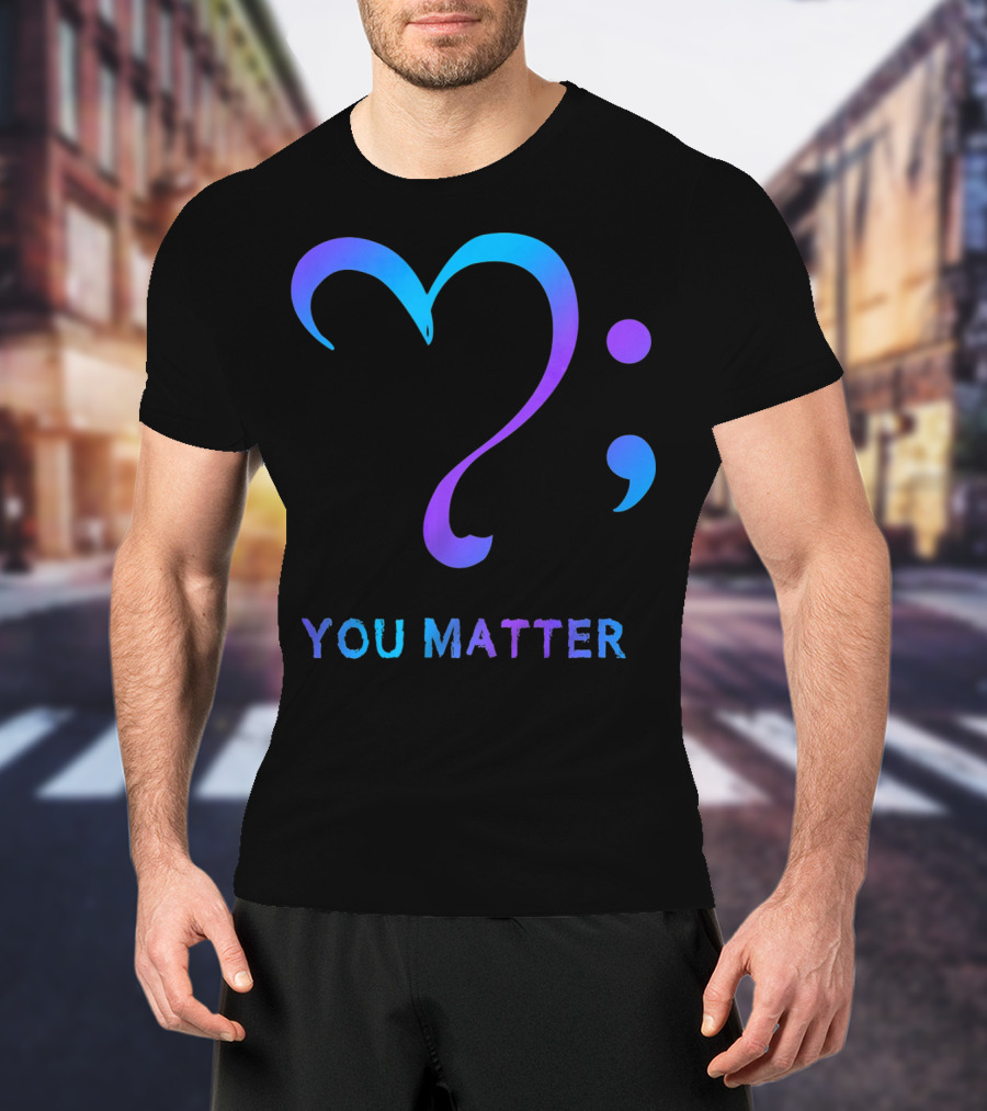 You Matter Suicide Prevention Awareness Heart Semicolon T-Shirt