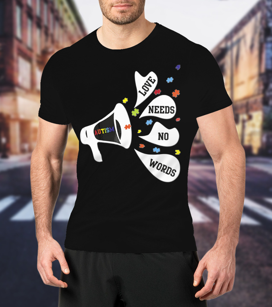 Autism Love Needs No Words Awareness Puzzle Pieces Megaphone T-Shirt
