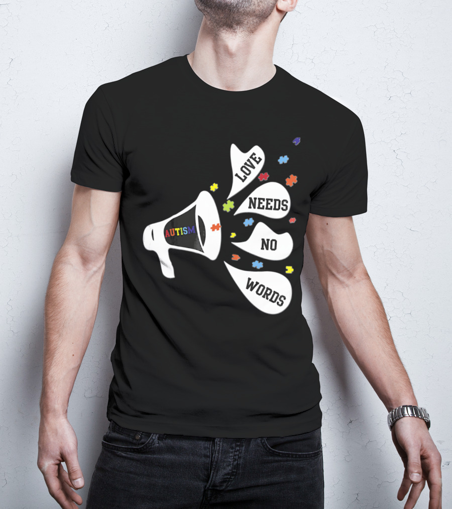 Autism Love Needs No Words Awareness Puzzle Pieces Megaphone T-Shirt