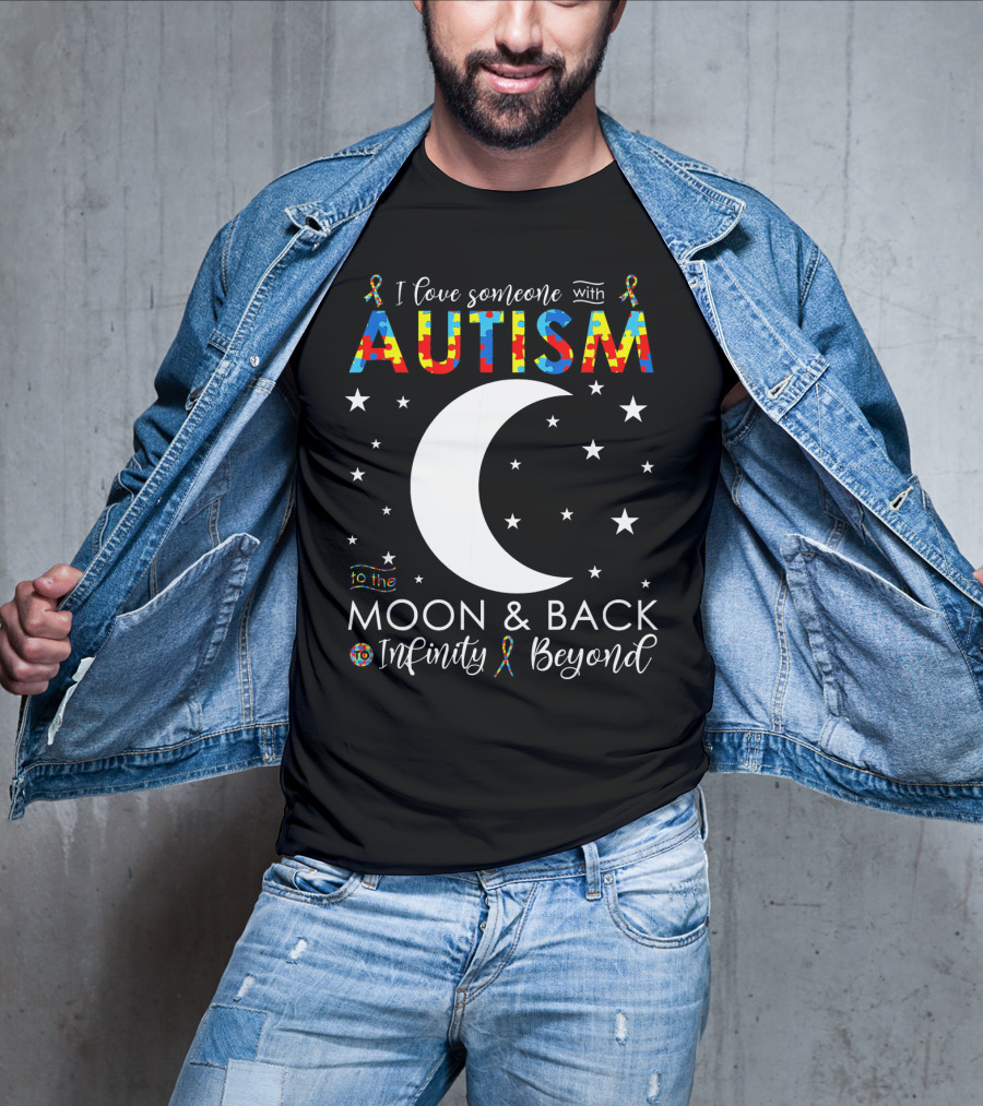I Love Someone With Autism To The Moon And Back Infinity Beyond T-Shirt
