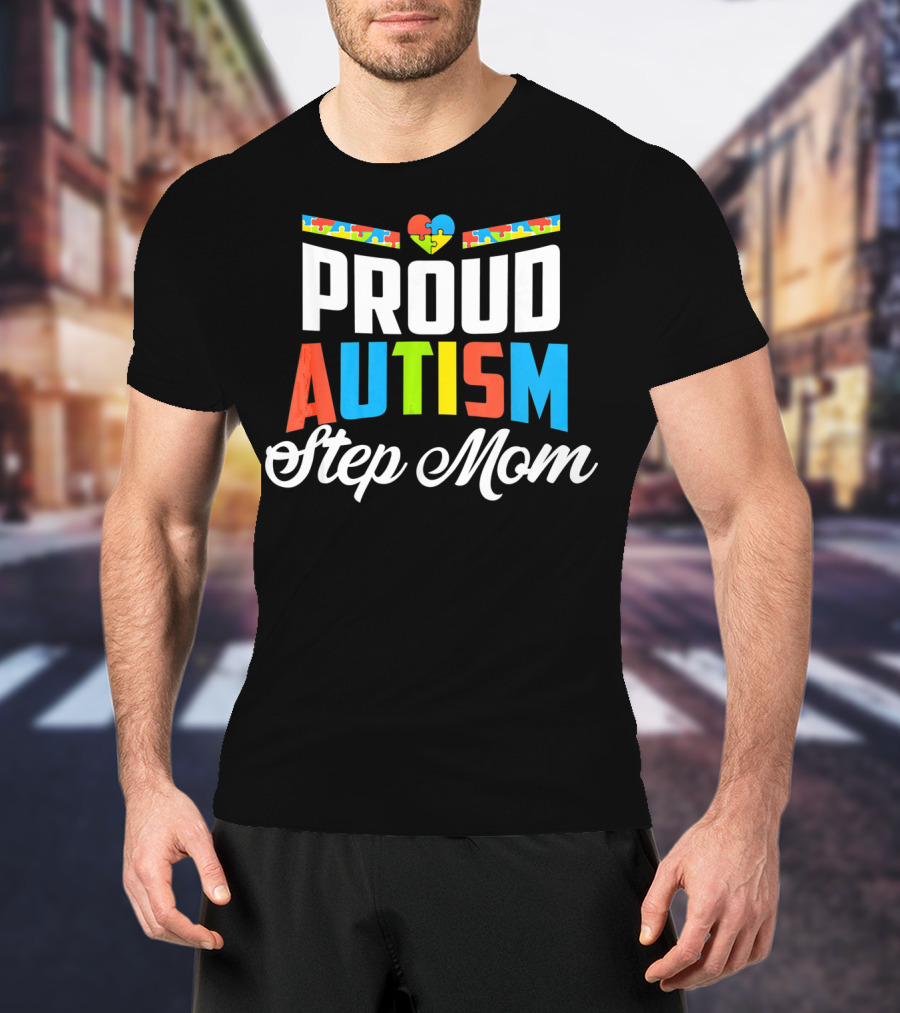 Proud Autism Awareness Support Step Mom With Puzzle Heart T-Shirt