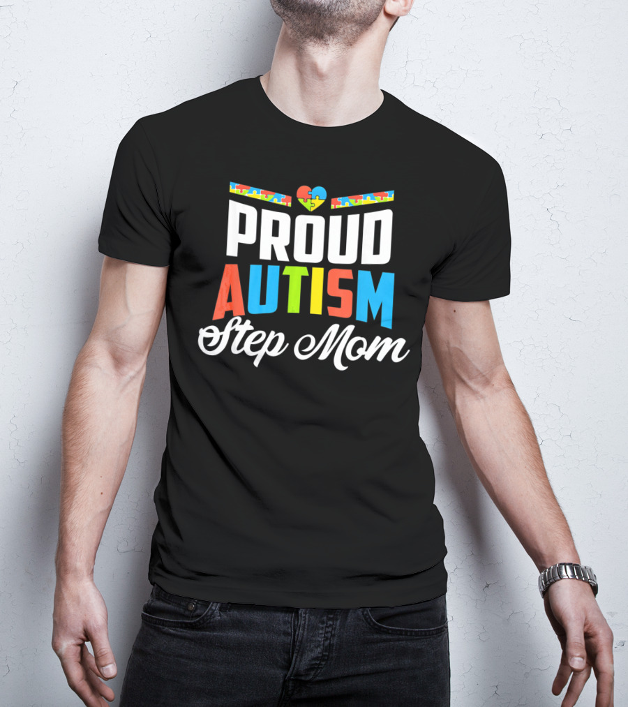 Proud Autism Awareness Support Step Mom With Puzzle Heart T-Shirt
