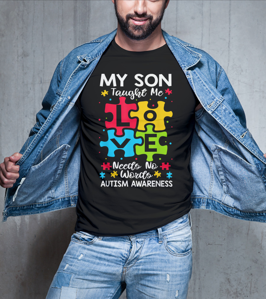 My Son Taught Me Love Needs No Words Autism Awareness Puzzle Hearts T-Shirt