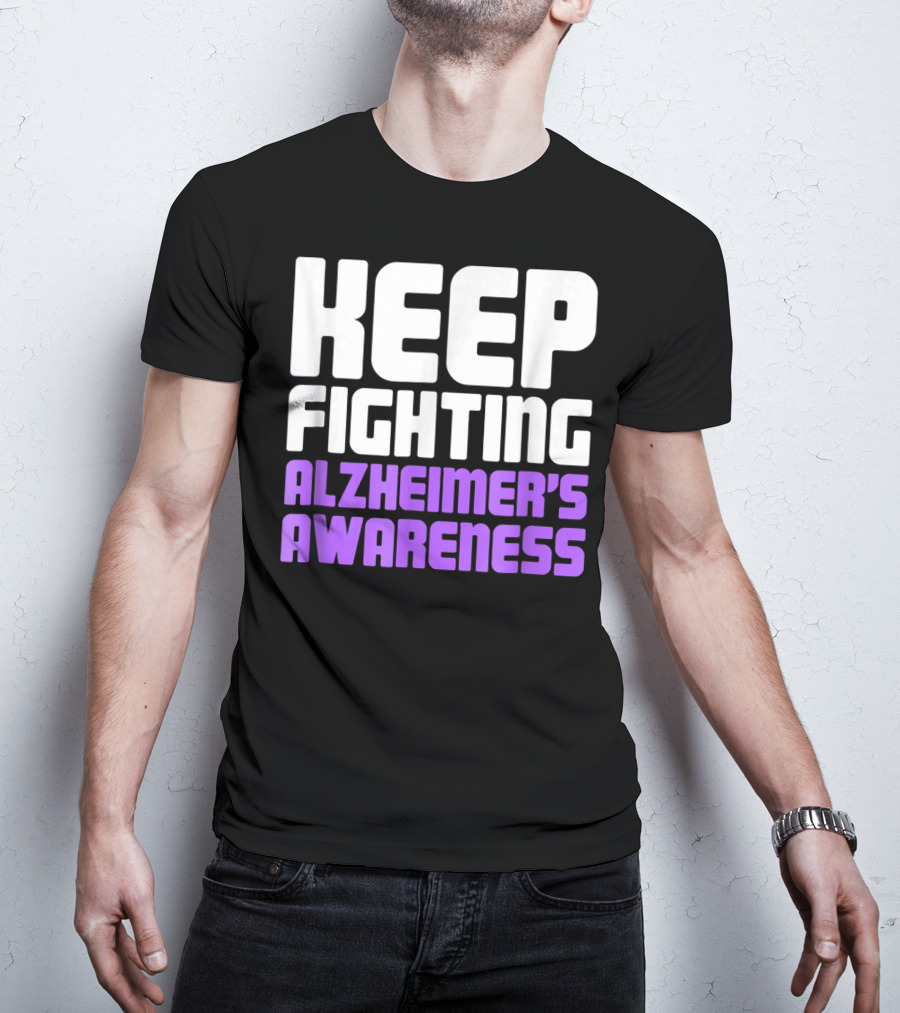 Keep Fighting Alzheimer's Awareness Awareness Dementia Alzheimer Disease T-Shirt