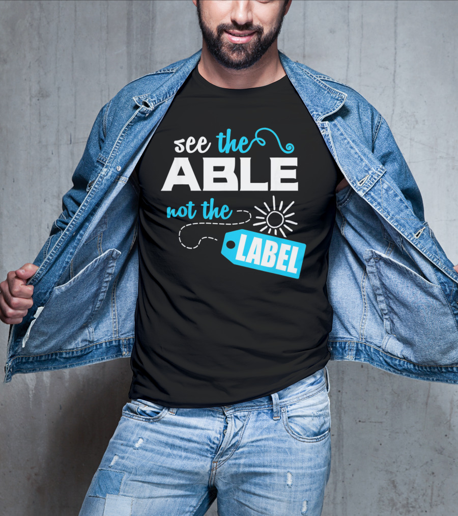See The Able Not The Label Autism Awareness T-Shirt