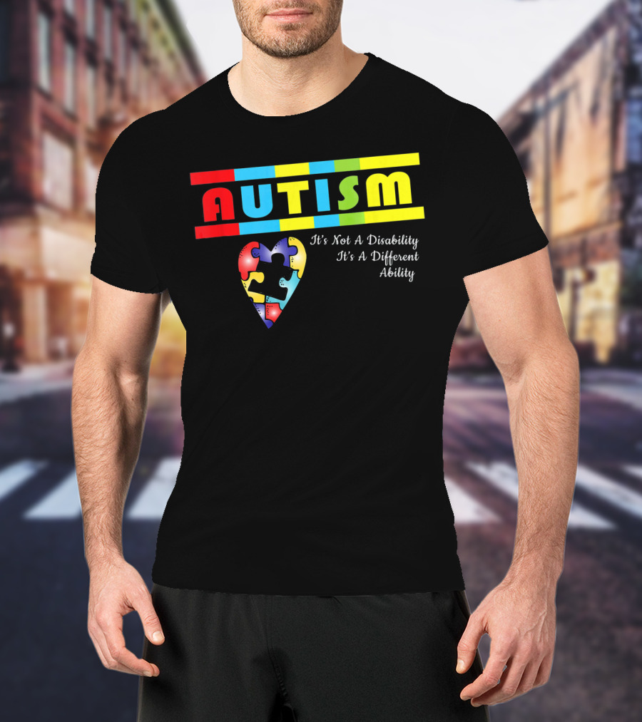AUTISM It's Not A Disability It's A Different Ability Puzzle Heart T-Shirt