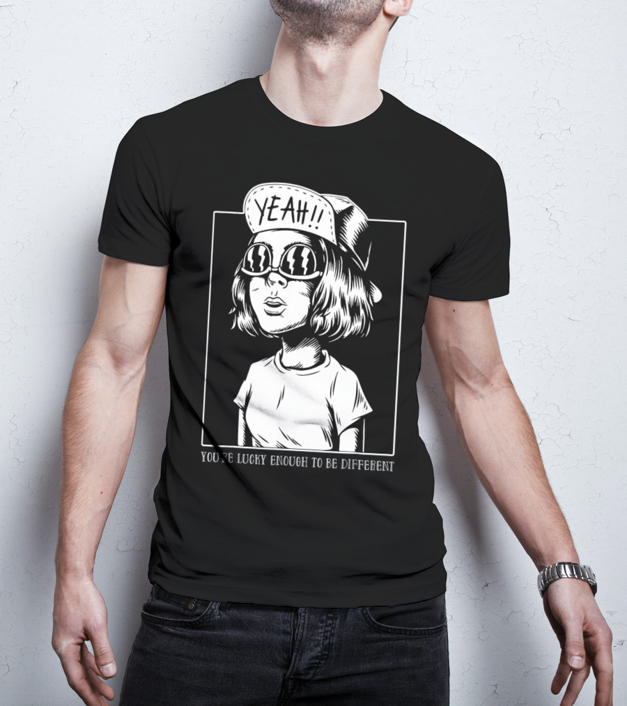 You're Lucky Enough To Be Different Yeah T-Shirt