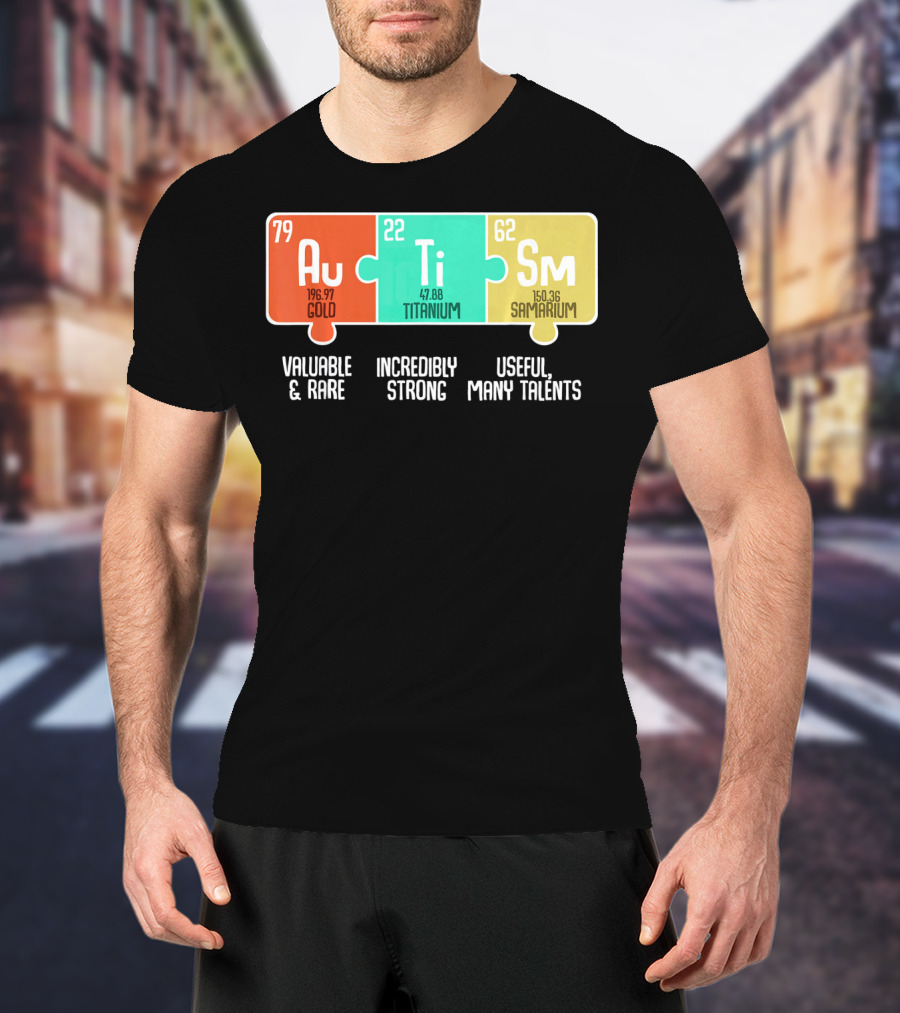 Autism Awareness Au Ti Sm Valuable Rare Strong Useful Talents T-Shirt