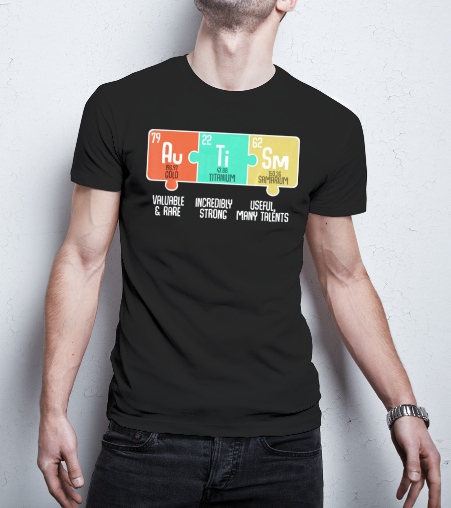 Autism Awareness Au Ti Sm Valuable Rare Strong Useful Talents T-Shirt