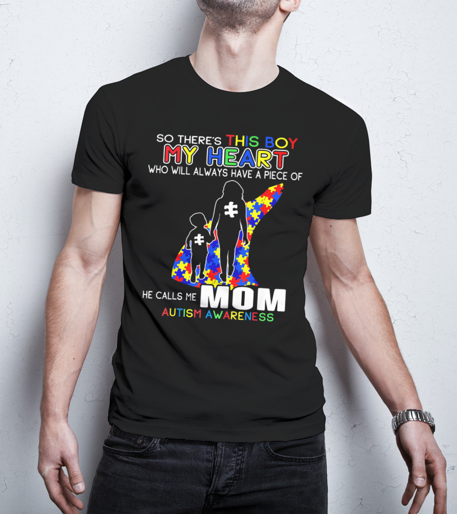 So There's This Boy My Heart He Calls Me Mom Autism Awareness T-Shirt